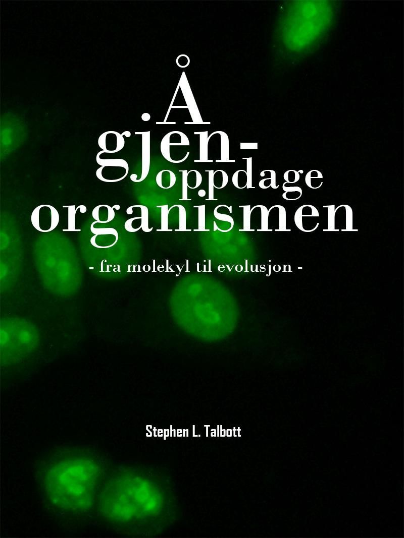 Å gjenoppdage organismen : fra molekyl til evolusjon