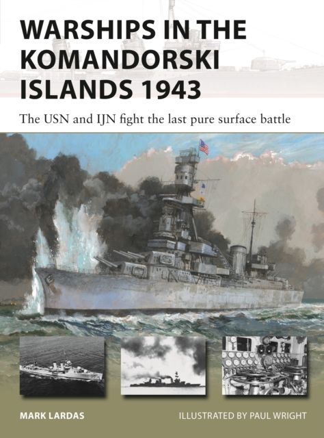 Warships in the Komandorski Islands 1943 : The USN and IJN fight the last pure surface battle