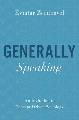 Generally Speaking : An Invitation to Concept-Driven Sociology