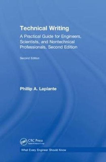 Technical Writing : A Practical Guide for Engineers, Scientists, and Nontechnical Professionals, Second Edition