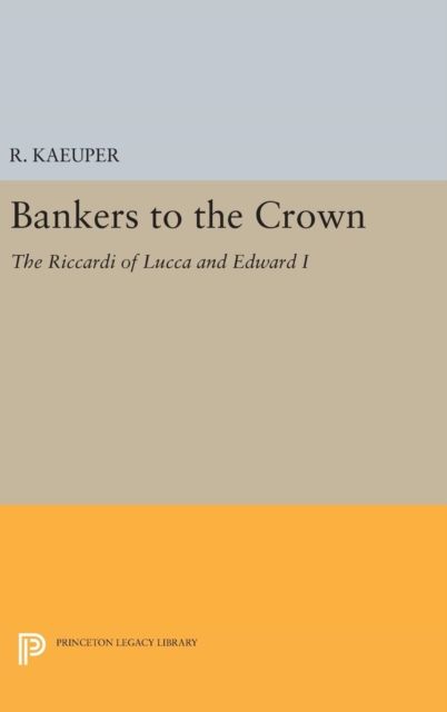 Bankers to the Crown : The Riccardi of Lucca and Edward I