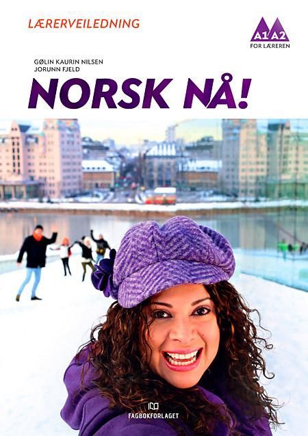 Norsk nå! : norsk og samfunnskunnskap for voksne innvandrere: A1-A2. Lærerveiledning