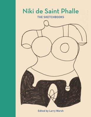 Niki de Saint Phalle : The Sketchbooks