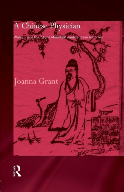 A Chinese Physician : Wang Ji and the Stone Mountain Medical Case Histories