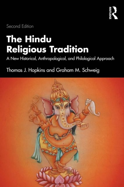The Hindu Religious Tradition : A New Historical, Anthropological, and Philological Approach