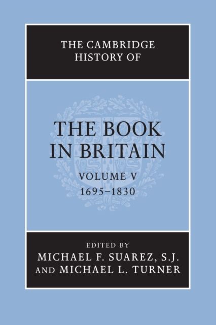 The Cambridge History of the Book in Britain: Volume 5, 1695–1830