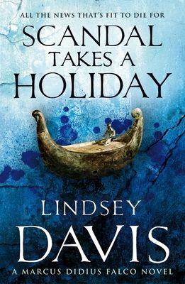 Forsidebilde av Scandal Takes A Holiday : (Marco Didius Falco: book XVI): another gripping foray into the crime and corruption at the heart of the Roman Empire from bestselling author Lindsey Davis