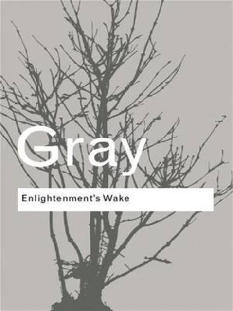 Enlightenment's Wake : Politics and Culture at the Close of the Modern Age