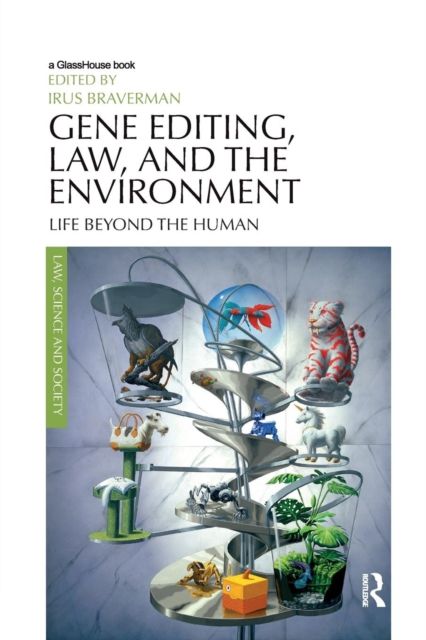 Gene Editing, Law, and the Environment : Life Beyond the Human