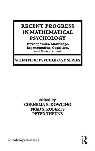 Recent Progress in Mathematical Psychology : Psychophysics, Knowledge Representation, Cognition, and Measurement