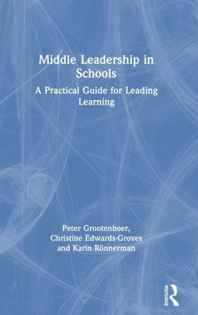 Middle Leadership in Schools : A Practical Guide for Leading Learning
