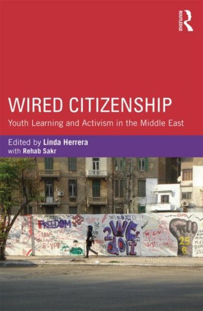 Wired Citizenship : Youth Learning and Activism in the Middle East