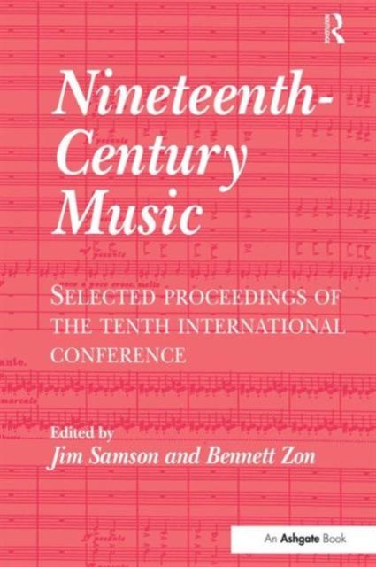 Nineteenth-Century Music : Selected Proceedings of the Tenth International Conference