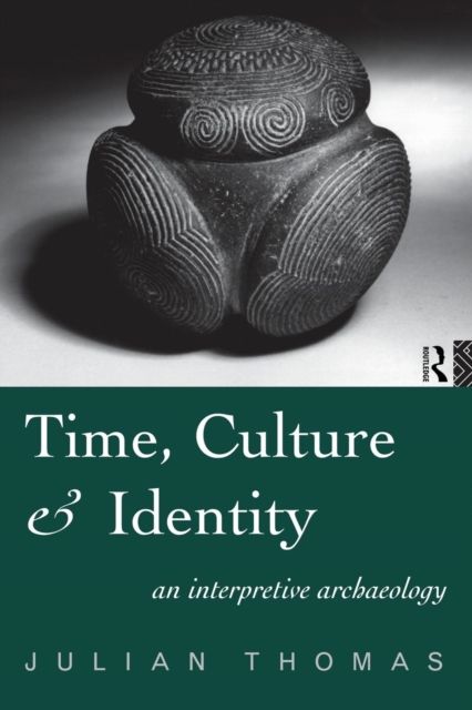 Time, Culture and Identity : An Interpretative Archaeology