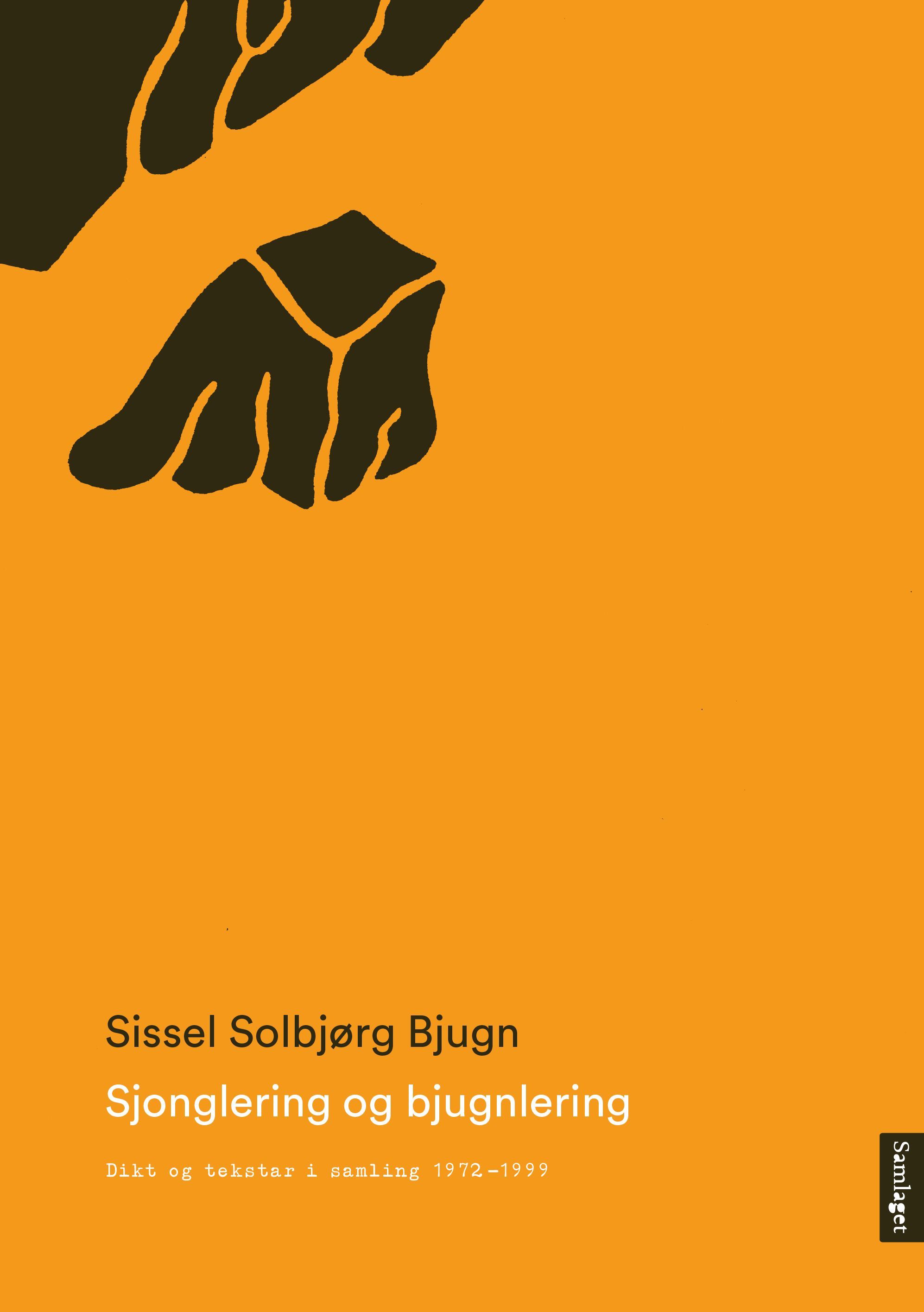 Sjonglering og bjugnlering : dikt og tekstar i samling 1972-1999