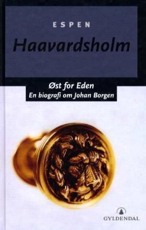 Øst for Eden : en biografi om Johan Borgen