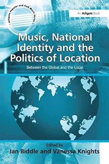 Music, National Identity and the Politics of Location : Between the Global and the Local