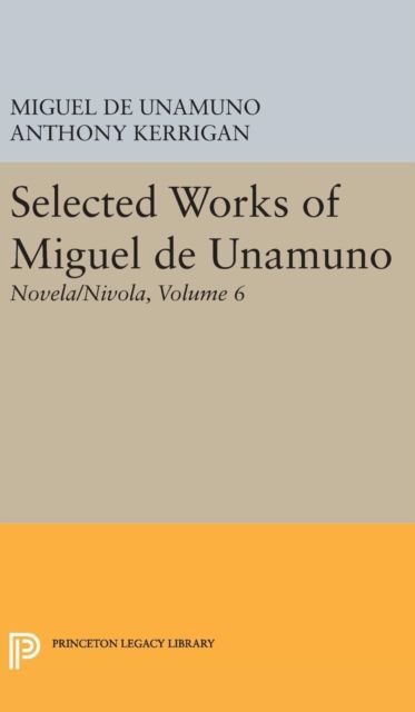 Selected Works of Miguel de Unamuno, Volume 6 : Novela/Nivola