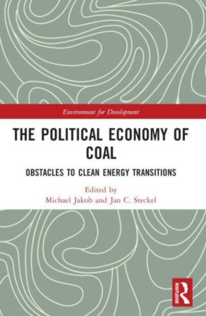The Political Economy of Coal : Obstacles to Clean Energy Transitions