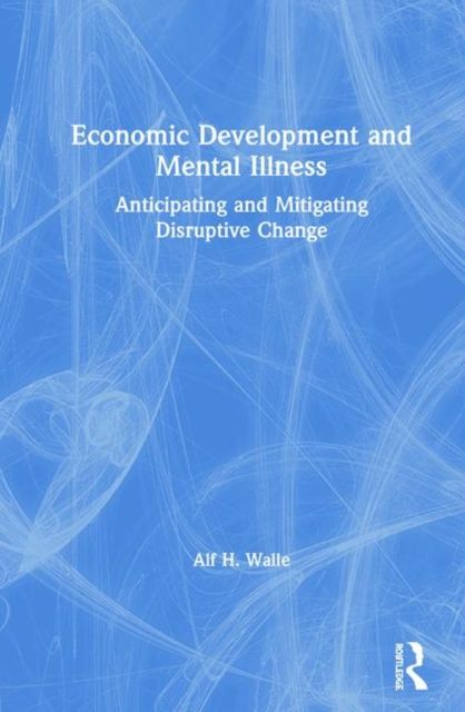 Economic Development and Mental Illness : Anticipating and Mitigating Disruptive Change
