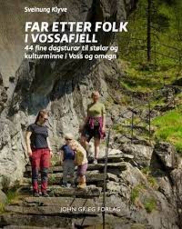 Far etter folk i Vossafjella : 44 fantastiske dagsturar i Voss og omegn