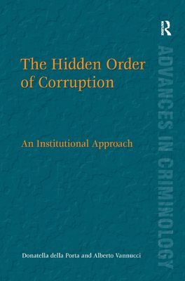 The Hidden Order of Corruption : An Institutional Approach