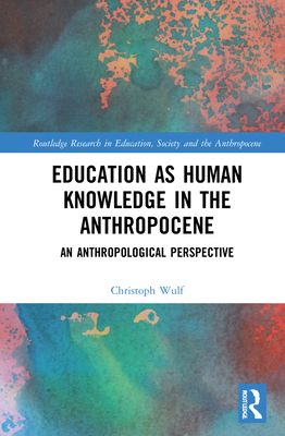 Education as Human Knowledge in the Anthropocene : An Anthropological Perspective