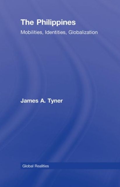 The Philippines : Mobilities, Identities, Globalization