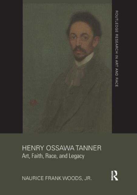 Henry Ossawa Tanner : Art, Faith, Race, and Legacy