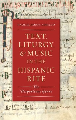 Text, Liturgy, and Music in the Hispanic Rite : The Vespertinus Genre