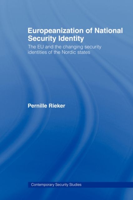 Europeanization of National Security Identity : The EU and the changing security identities of the Nordic states