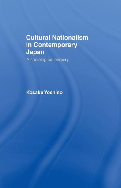 Cultural Nationalism in Contemporary Japan : A Sociological Enquiry