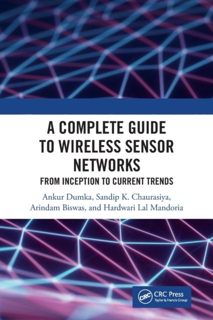 A Complete Guide to Wireless Sensor Networks : from Inception to Current Trends