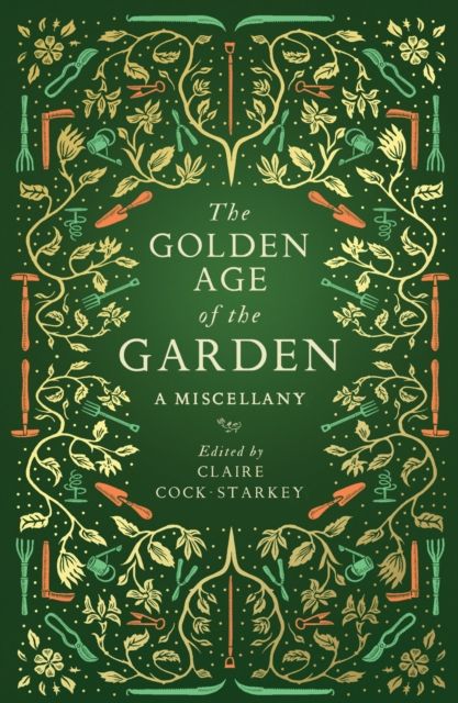 The Golden Age of the Garden : A Miscellany