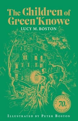 The Children of Green Knowe : 70th Anniversary Illustrated Edition