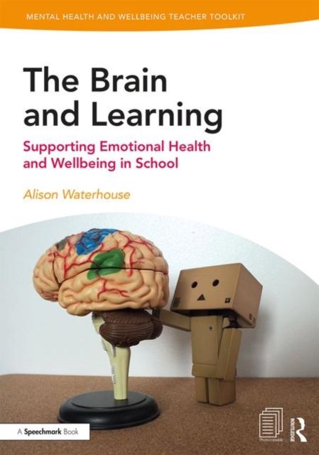 The Brain and Learning : Supporting Emotional Health and Wellbeing in School