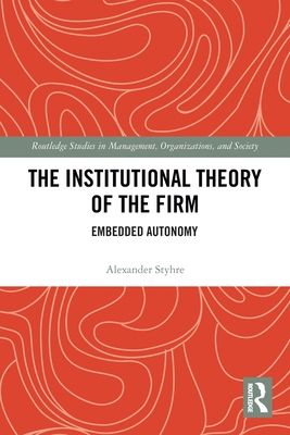 The Institutional Theory of the Firm : Embedded Autonomy