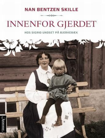 Innenfor gjerdet : hos Sigurd Undset på Bjerkebæk