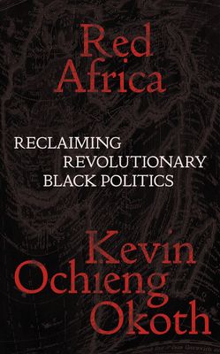 Red Africa : Reclaiming Revolutionary Black Politics