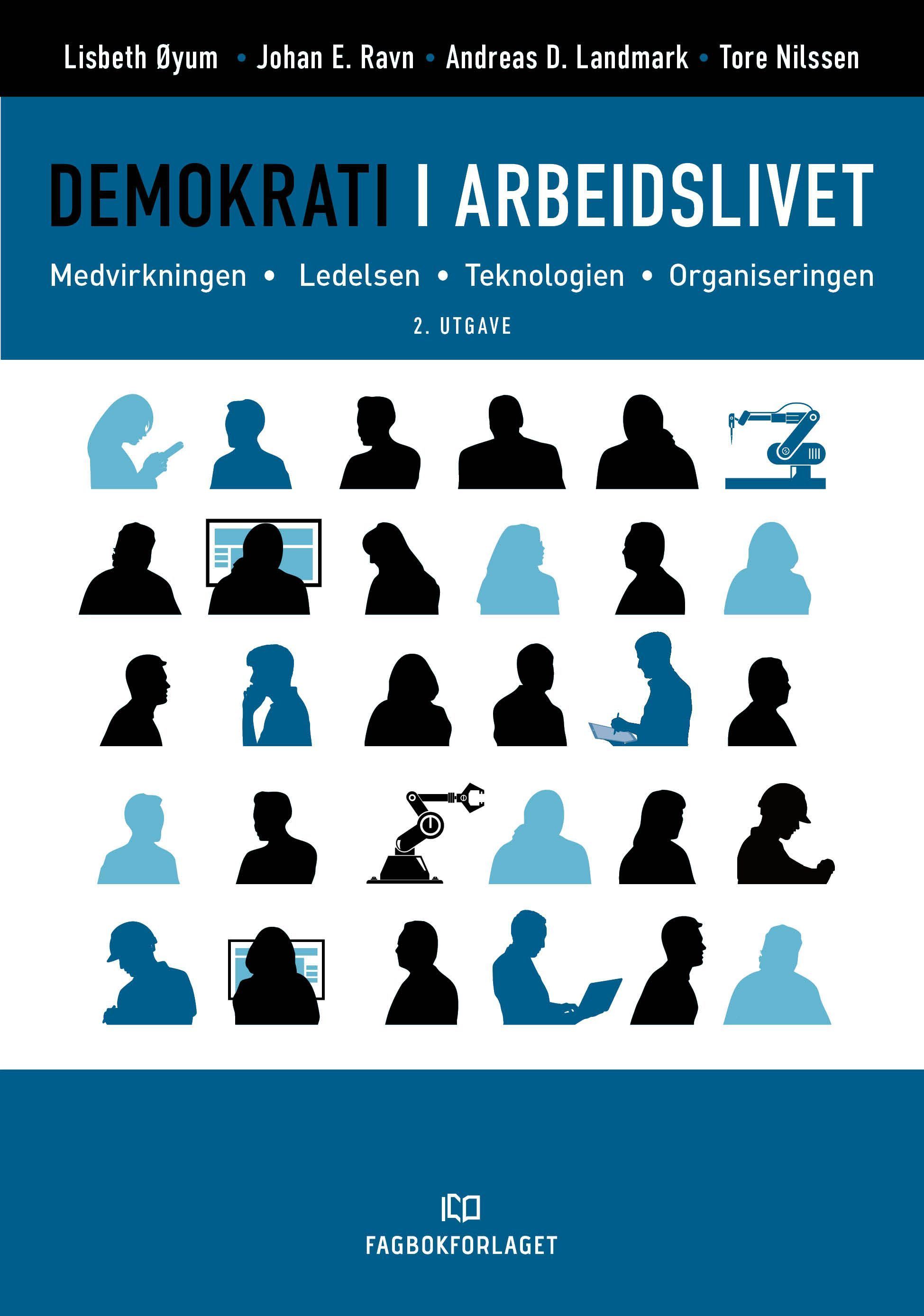 Demokrati i arbeidslivet : medvirkningen, ledelsen, teknologien, organiseringen