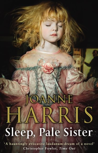 Sleep, Pale Sister : a consuming Gothic tale set in 19th century London from the bestselling author of Chocolat
