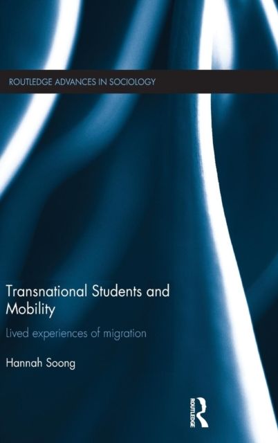 Transnational Students and Mobility : Lived Experiences of Migration