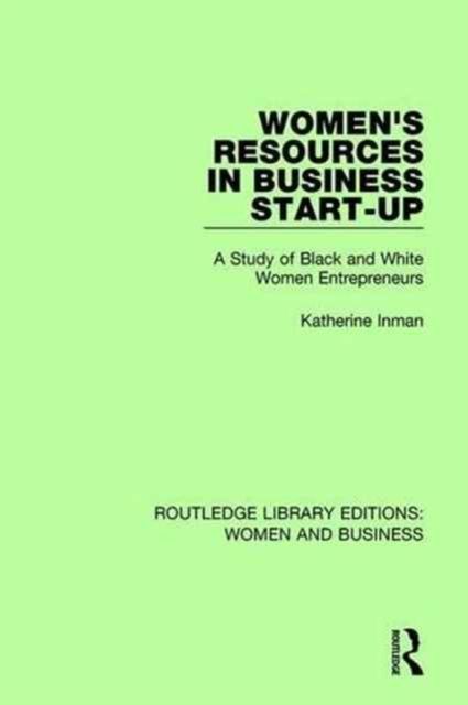 Women's Resources in Business Start-Up : A Study of Black and White Women Entrepreneurs