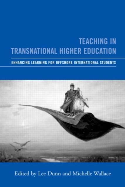 Teaching in Transnational Higher Education : Enhancing Learning for Offshore International Students