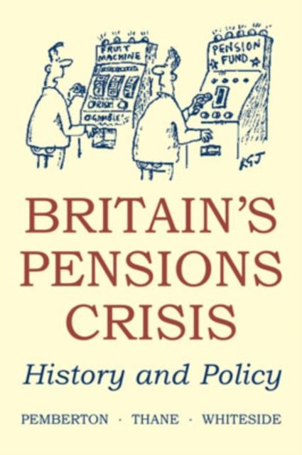 Britain's Pensions Crisis : History and Policy