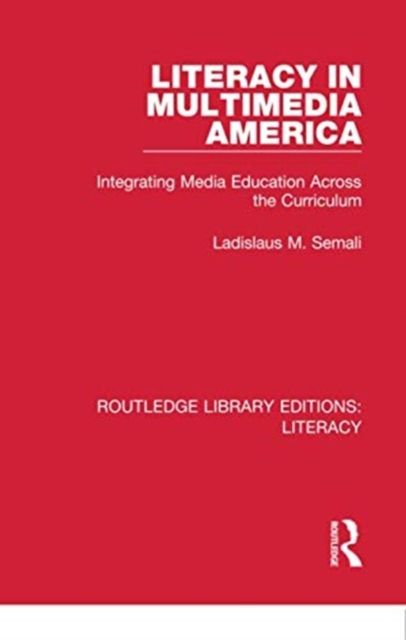 Literacy in Multimedia America : Integrating Media Education Across the Curriculum