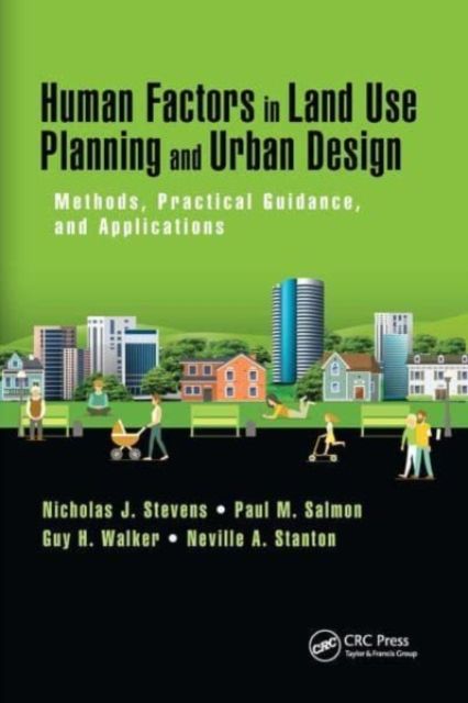 Human Factors in Land Use Planning and Urban Design : Methods, Practical Guidance, and Applications