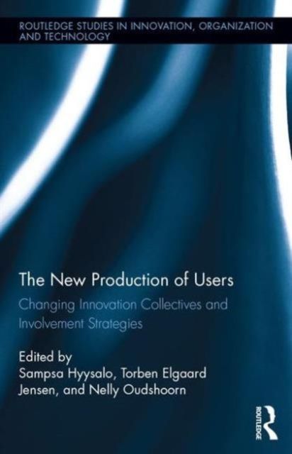 The New Production of Users : Changing Innovation Collectives and Involvement Strategies