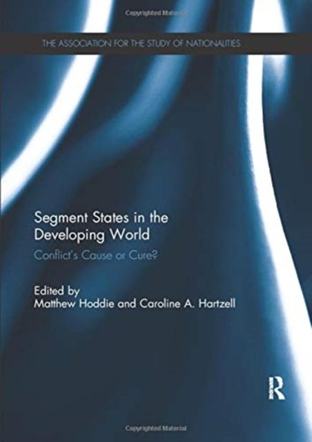 Segment States in the Developing World : Conflict's Cause or Cure?
