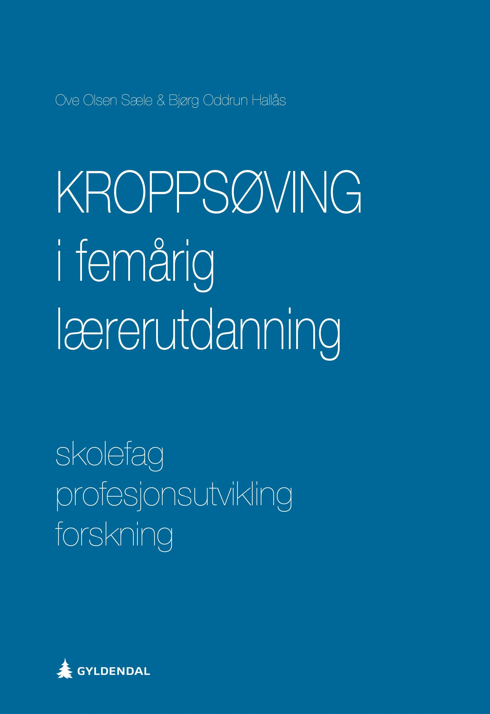 Kroppsøving i femårig lærerutdanning : skolefag, profesjonsutvikling, forskning